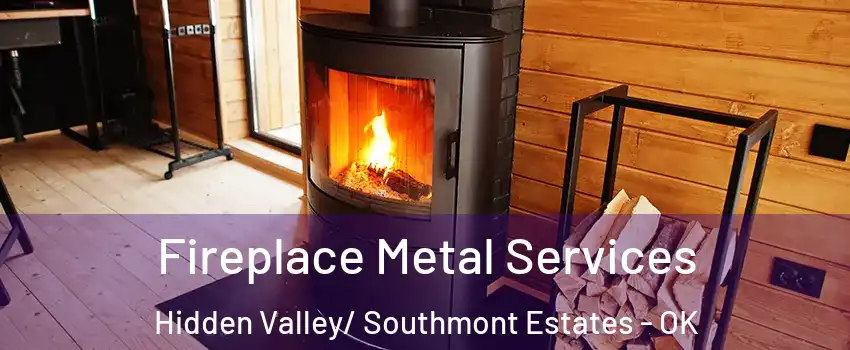 Fireplace Metal Services Hidden Valley/ Southmont Estates - OK