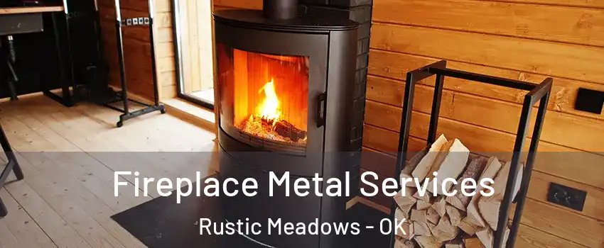 Fireplace Metal Services Rustic Meadows - OK