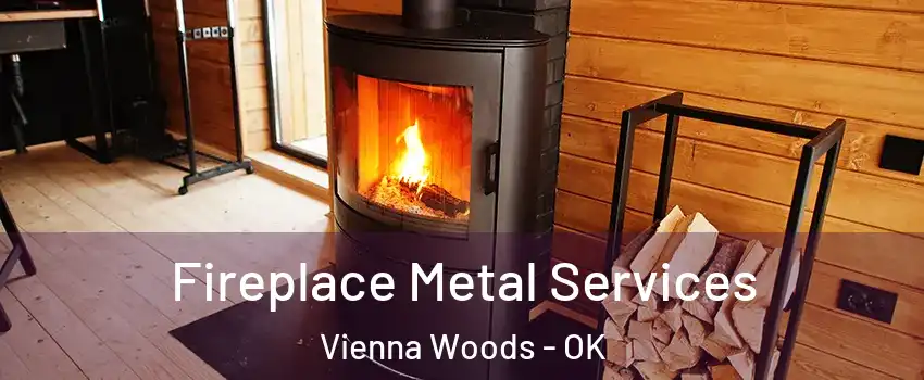 Fireplace Metal Services Vienna Woods - OK