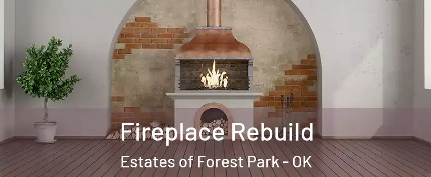 Fireplace Rebuild Estates of Forest Park - OK