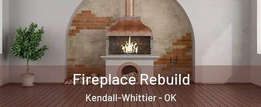 Fireplace Rebuild Kendall-Whittier - OK