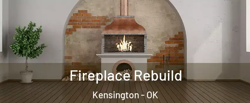 Fireplace Rebuild Kensington - OK