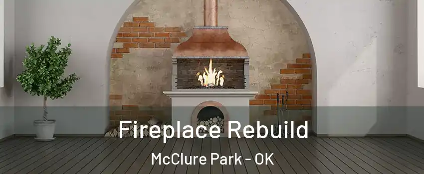 Fireplace Rebuild McClure Park - OK