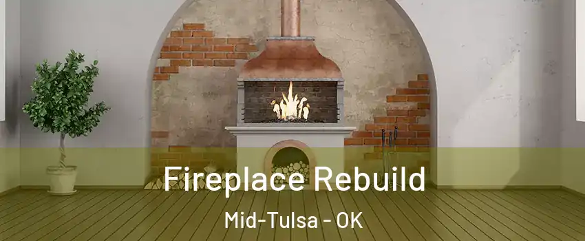 Fireplace Rebuild Mid-Tulsa - OK