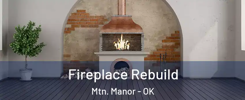Fireplace Rebuild Mtn. Manor - OK