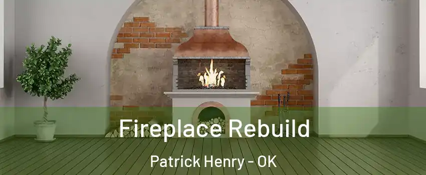 Fireplace Rebuild Patrick Henry - OK