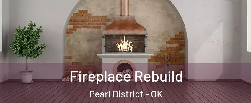 Fireplace Rebuild Pearl District - OK