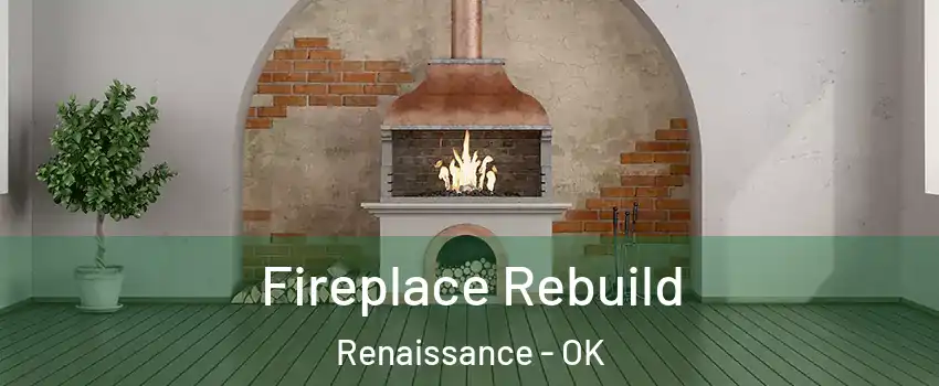 Fireplace Rebuild Renaissance - OK