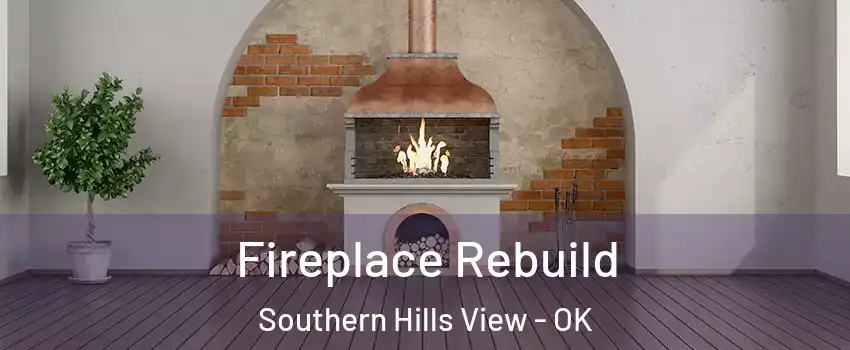 Fireplace Rebuild Southern Hills View - OK