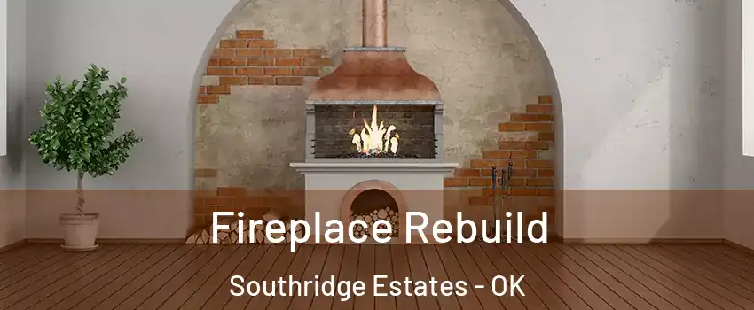 Fireplace Rebuild Southridge Estates - OK