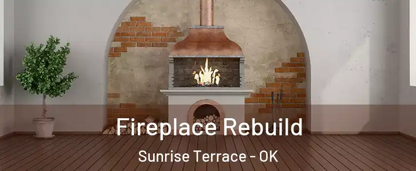Fireplace Rebuild Sunrise Terrace - OK