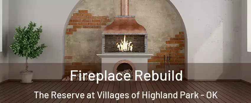 Fireplace Rebuild The Reserve at Villages of Highland Park - OK