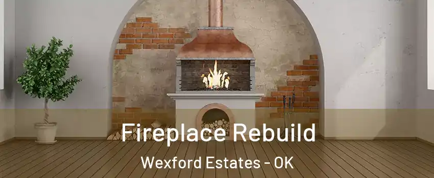 Fireplace Rebuild Wexford Estates - OK