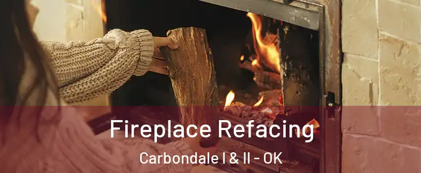 Fireplace Refacing Carbondale I & II - OK