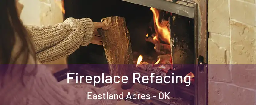 Fireplace Refacing Eastland Acres - OK
