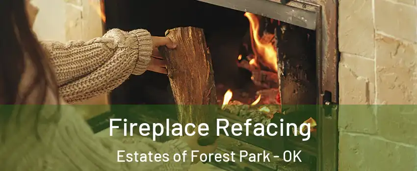 Fireplace Refacing Estates of Forest Park - OK