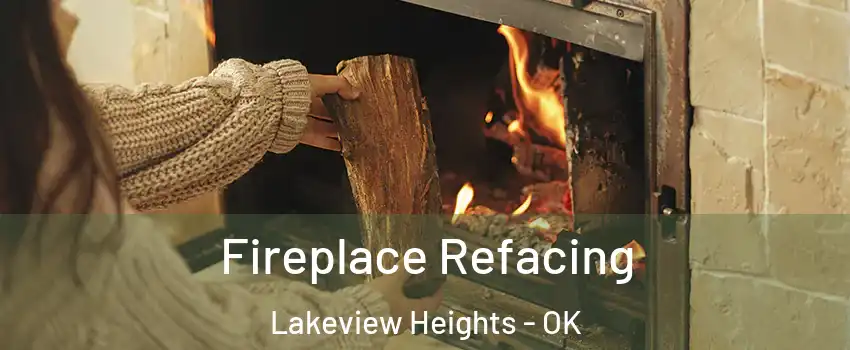 Fireplace Refacing Lakeview Heights - OK