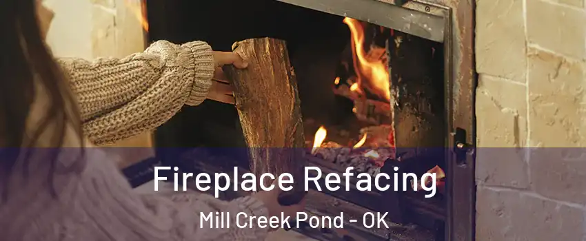 Fireplace Refacing Mill Creek Pond - OK