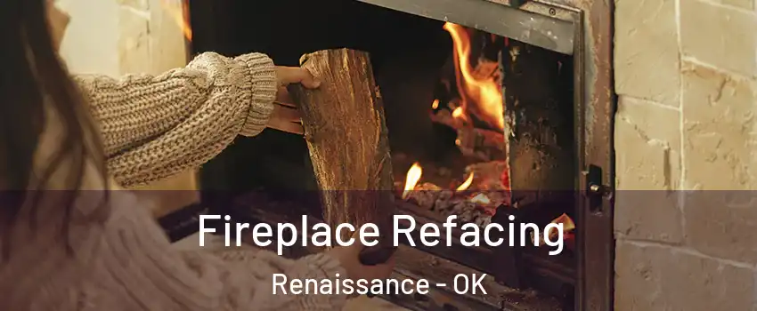 Fireplace Refacing Renaissance - OK