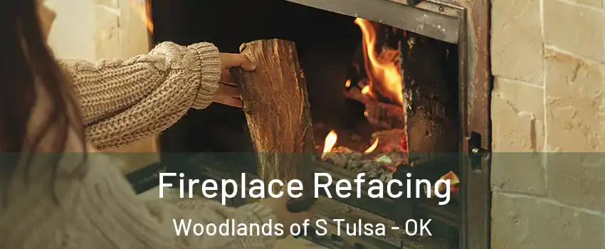 Fireplace Refacing Woodlands of S Tulsa - OK