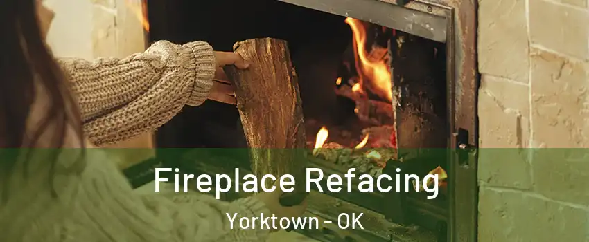 Fireplace Refacing Yorktown - OK