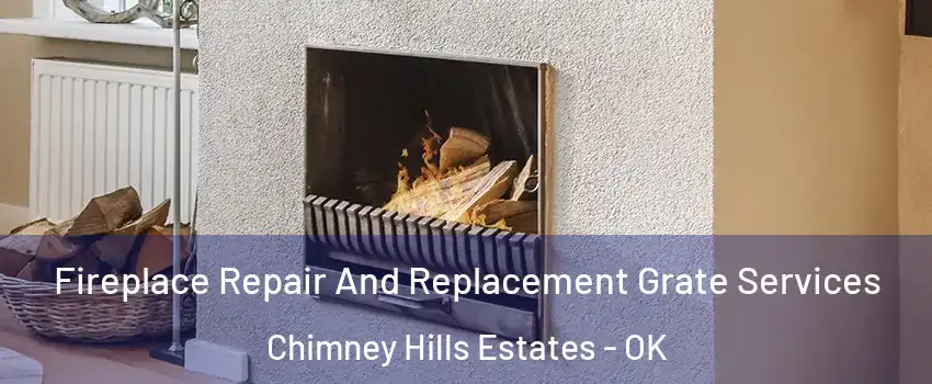 Fireplace Repair And Replacement Grate Services Chimney Hills Estates - OK