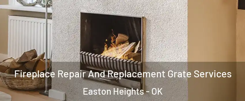 Fireplace Repair And Replacement Grate Services Easton Heights - OK
