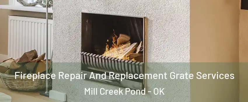 Fireplace Repair And Replacement Grate Services Mill Creek Pond - OK