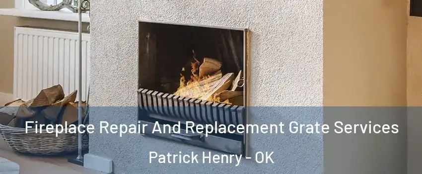 Fireplace Repair And Replacement Grate Services Patrick Henry - OK
