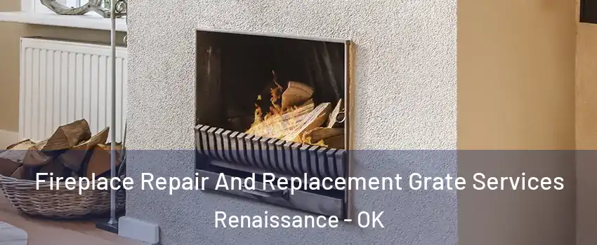 Fireplace Repair And Replacement Grate Services Renaissance - OK