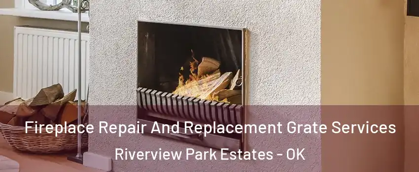 Fireplace Repair And Replacement Grate Services Riverview Park Estates - OK