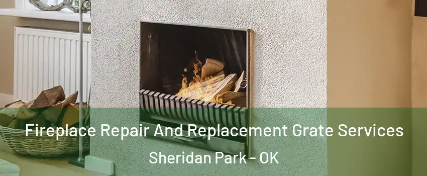 Fireplace Repair And Replacement Grate Services Sheridan Park - OK