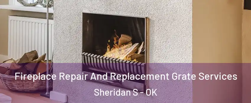 Fireplace Repair And Replacement Grate Services Sheridan S - OK