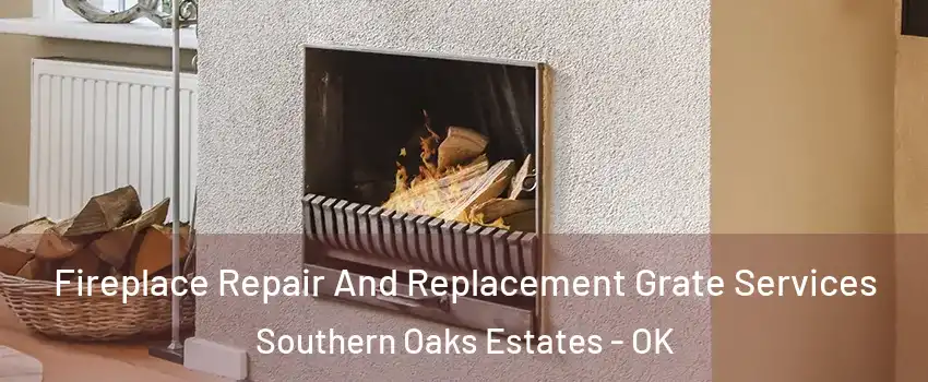 Fireplace Repair And Replacement Grate Services Southern Oaks Estates - OK