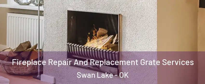 Fireplace Repair And Replacement Grate Services Swan Lake - OK