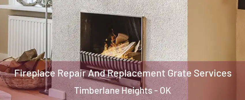 Fireplace Repair And Replacement Grate Services Timberlane Heights - OK