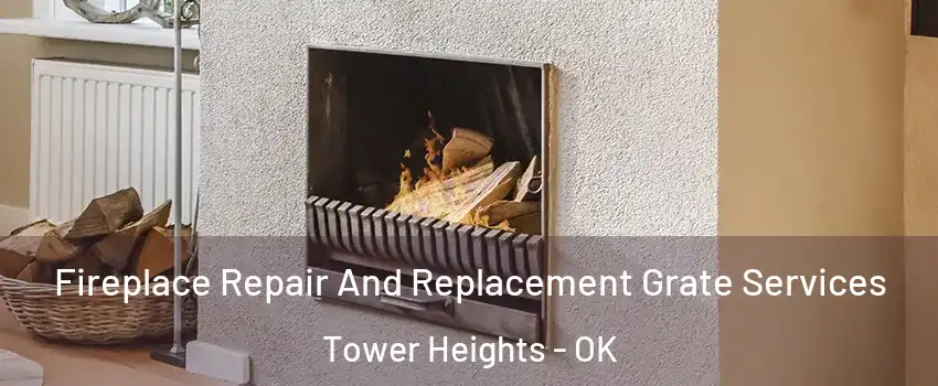Fireplace Repair And Replacement Grate Services Tower Heights - OK