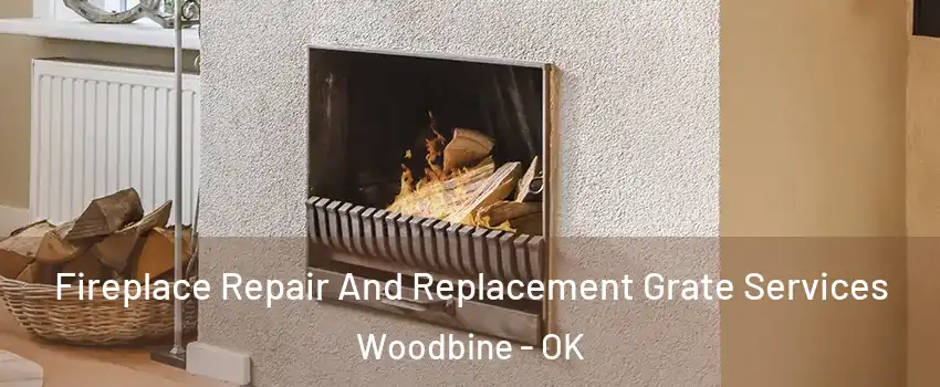 Fireplace Repair And Replacement Grate Services Woodbine - OK