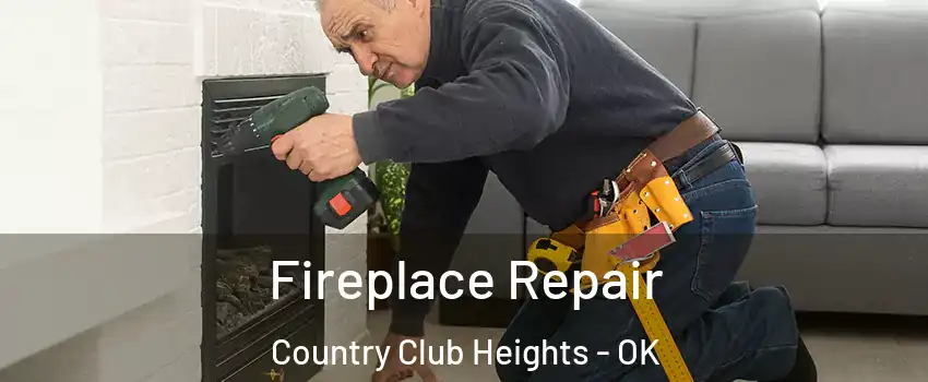 Fireplace Repair Country Club Heights - OK