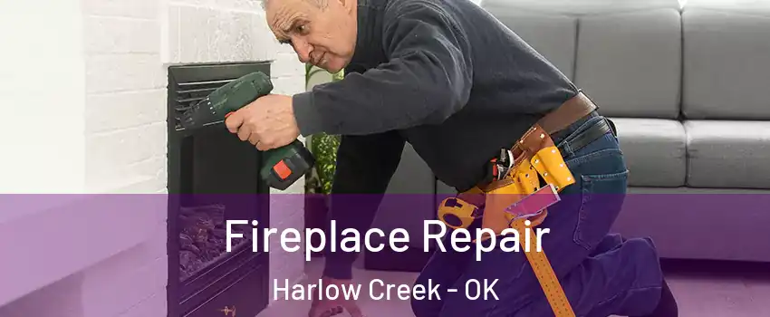 Fireplace Repair Harlow Creek - OK