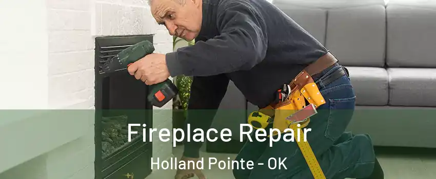Fireplace Repair Holland Pointe - OK