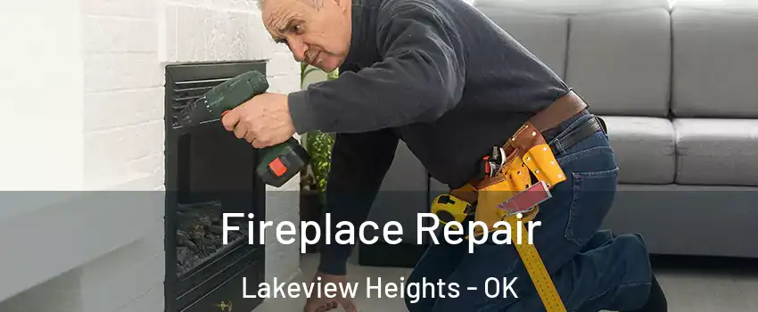 Fireplace Repair Lakeview Heights - OK