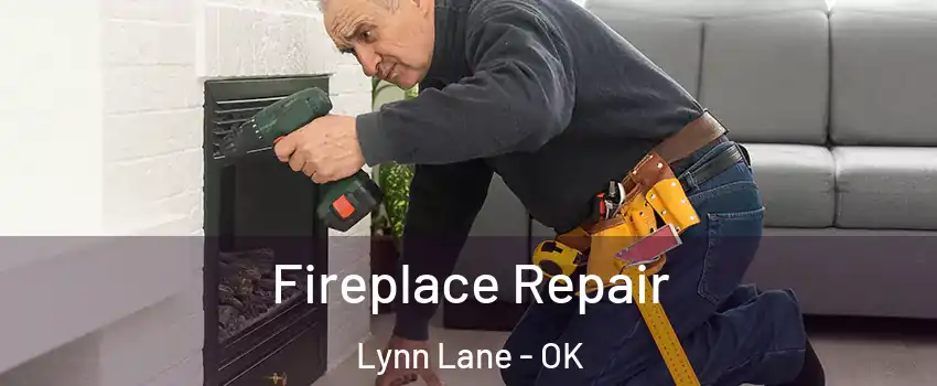 Fireplace Repair Lynn Lane - OK