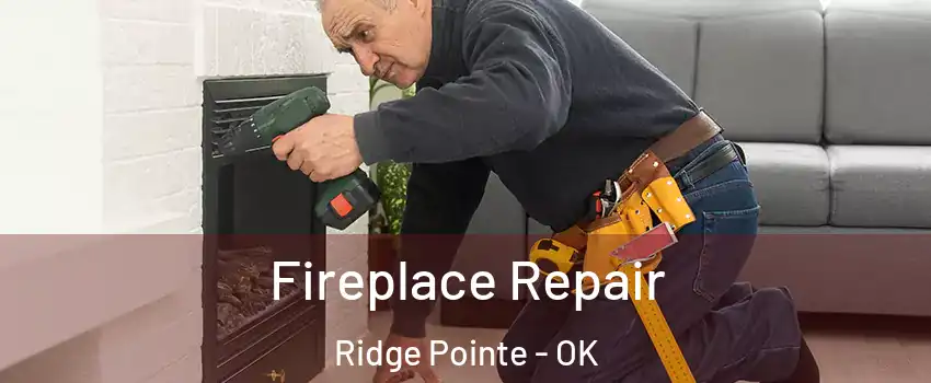 Fireplace Repair Ridge Pointe - OK
