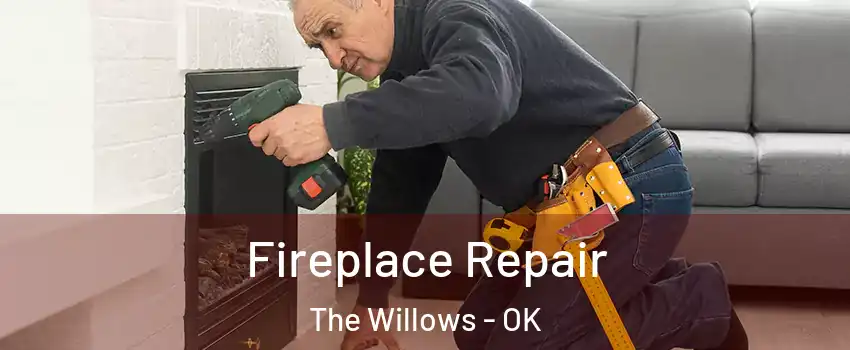 Fireplace Repair The Willows - OK