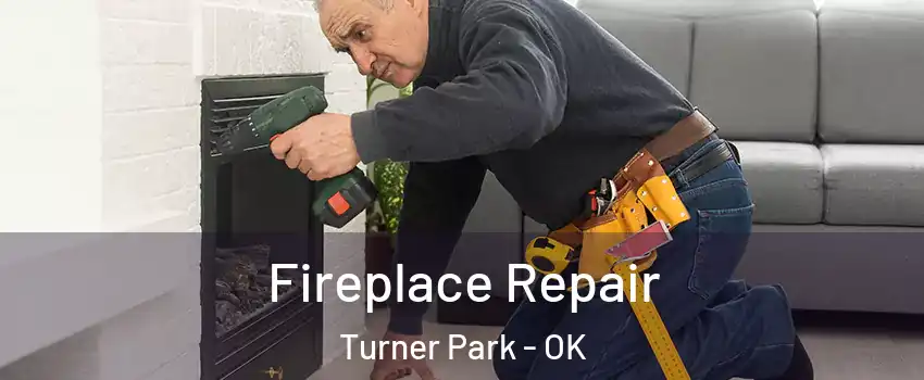 Fireplace Repair Turner Park - OK