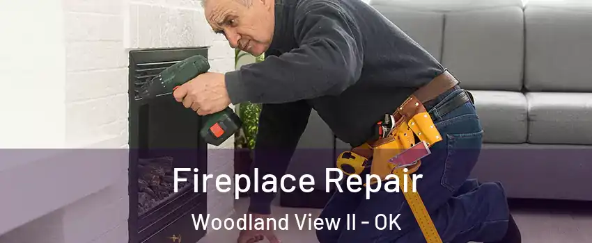 Fireplace Repair Woodland View II - OK