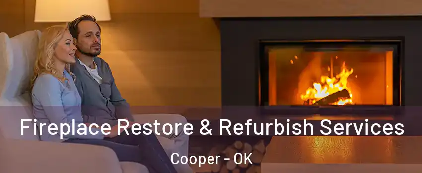 Fireplace Restore & Refurbish Services Cooper - OK