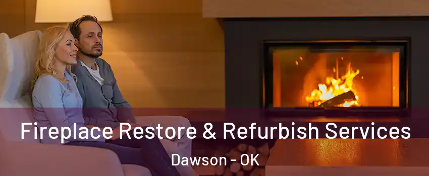 Fireplace Restore & Refurbish Services Dawson - OK