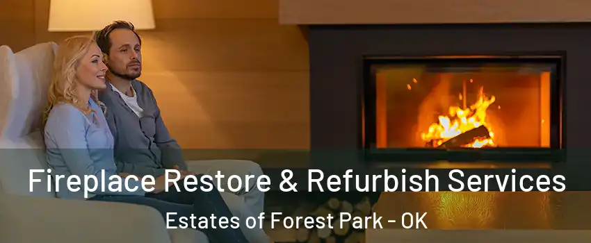 Fireplace Restore & Refurbish Services Estates of Forest Park - OK